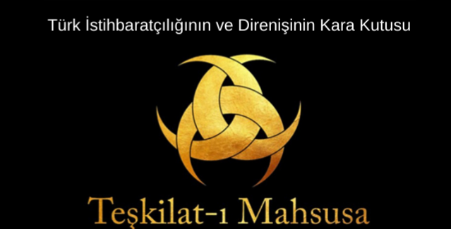TÜRK GENCİ İÇİN ÖĞRENİLMESİ GEREKEN BİLGİLER!...  Teşkilat-ı Mahsusa!