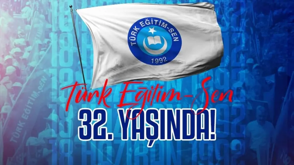 TÜRK EĞİTİM SEN 32 yaşında…