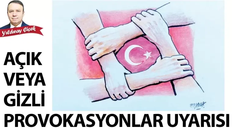 Yıldıray ÇİÇEK yazdı: Terörden beslenenlerin provokasyonlarına ve zehirli dillerine dikkat
