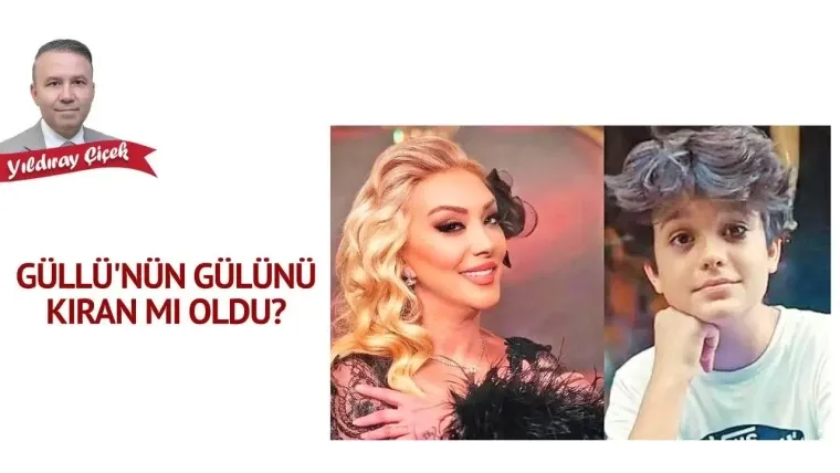 Yıldıray ÇİÇEK yazdı: Güllü’nün gülünü kıran mı oldu?