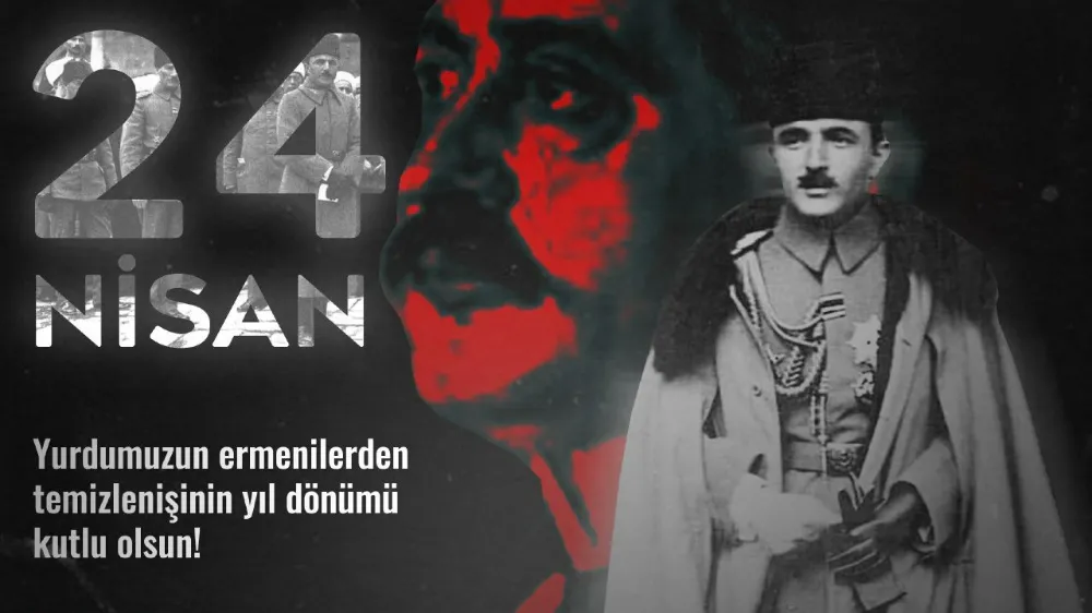 Selçuk DÜZGÜN yazdı: 24 Nisan Anadolu Türklüğünün Ermeni soykırımından kurtulduğu gün