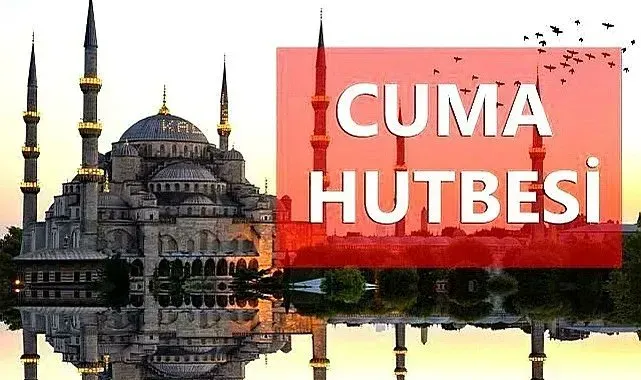 CUMA HUTBESİ:  Alın teri mukaddestir